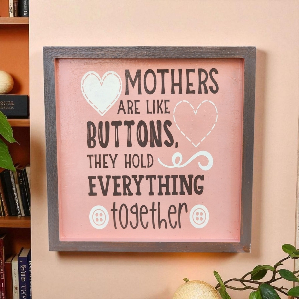Handpainted Mom Sign MOTHERS ARE THE BUTTONS THAT HOLD EVERYTHING TOGETHER